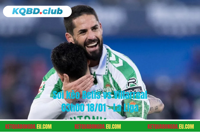 Đội hình dự kiến trước trận Betis vs Villarreal Đội hình dự kiến trước trận Betis vs Villarreal