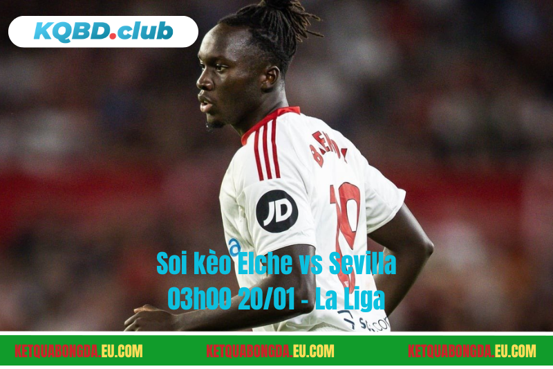 Đội hình dự kiến trước trận Elche vs Sevilla Đội hình dự kiến trước trận Elche vs Sevilla
